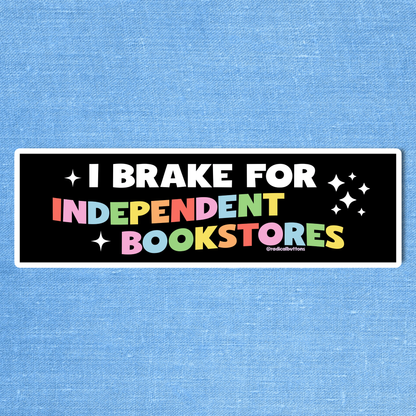 I brake for independent bookstores bumper sticker