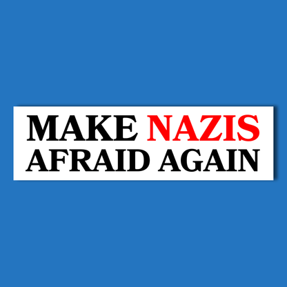 Make Nazis afraid again bumper sticker